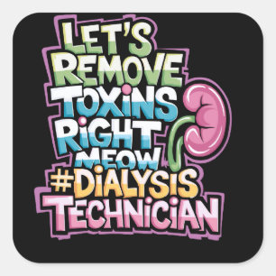Dialysis Tech Let'S Remove Toxins Right Meow, Dial Square Sticker