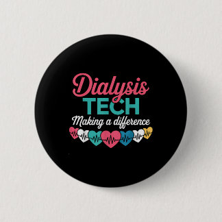 Dialysis Tech Making A Difference Technician Heart 2 Inch Round Button