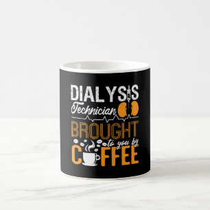 Dialysis Technician Brought By Coffee Tech Nurse Mug