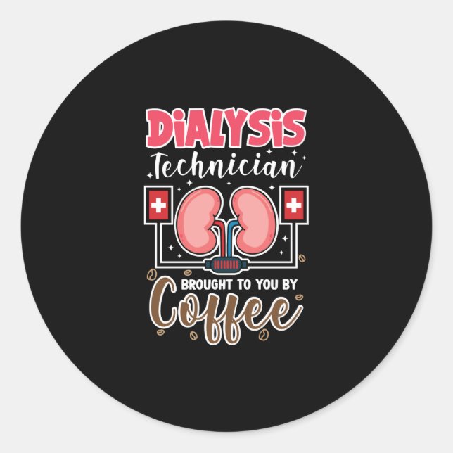 Dialysis Technician Brought To You By Coffee Classic Round Sticker (Front)