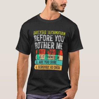 Dialysis Technician Go Check Nephrology Tech T Shi T-Shirt