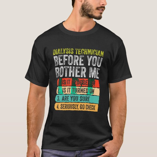 Dialysis Technician Go Check Nephrology Tech T Shi T-Shirt (Front)