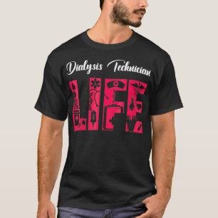 Dialysis Technician Life Nephrology Tech T-Shirt