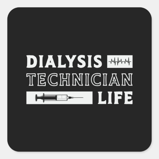 Dialysis Technician Life Nurse Nephrology Tech Square Sticker (Front)