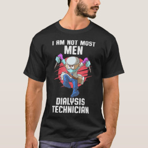 Dialysis Technician Most Men Nephrology Tech T-Shirt