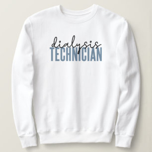 Dialysis Technician Nephrology Tech Gifts Sweatshirt