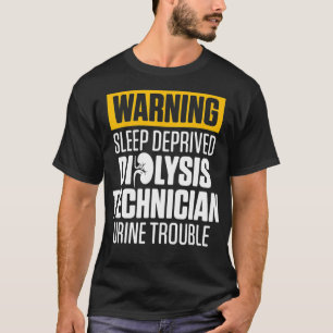 Dialysis Technician Urine Trouble Nephrology T-Shirt