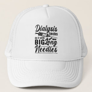 Dialysis Techs Do It With Big Long Needles Tech Trucker Hat