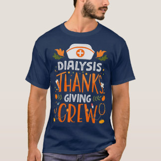 Dialysis Thanksgiving Nurse Crew Thanksgiving Dial T-Shirt