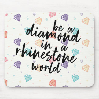 Diamond in a Rhinestone World Mouse Pad