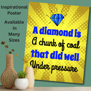 Diamond is Coal - Motivational, Inspirational Home Poster