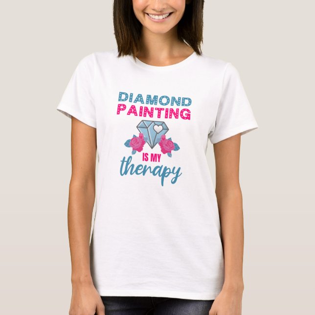 Diamond Painting is my Therapy T-Shirt (Front)