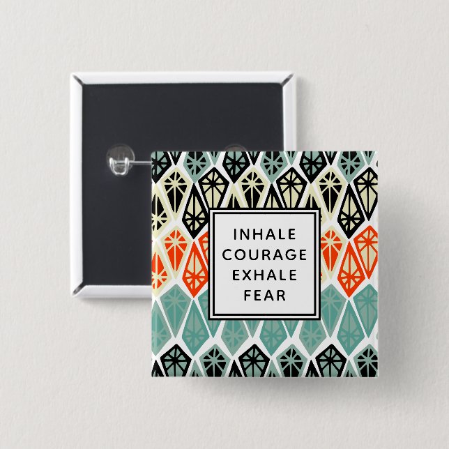 Diamond Pattern Inhale Courage Exhale Fear 2 Inch Square Button (Front & Back)