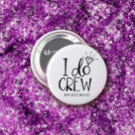 Diamond Ring I Do Crew Wedding 3 Inch Round Button<br><div class="desc">Round button for the bride's team with I do crew written in fun fonts. A bright and shining diamond is placed above the o to make it look like a diamond engagement ring.</div>