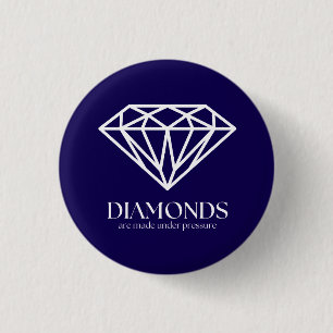 Diamonds Are Made Under Pressure Inspiration Quote 1 Inch Round Button