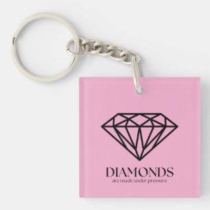 Diamonds Are Made Under Pressure Inspiration Quote Keychain