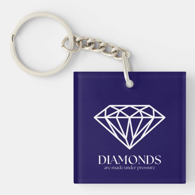 Diamonds Are Made Under Pressure Inspiration Quote Keychain (Front)