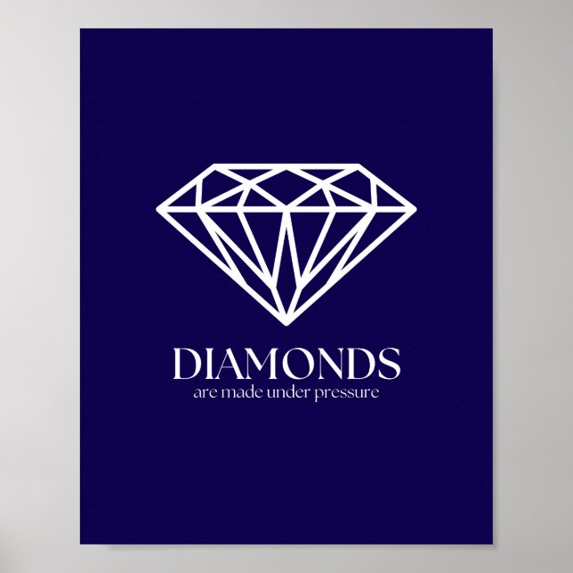 Diamonds Are Made Under Pressure Inspiration Quote Poster (Front)