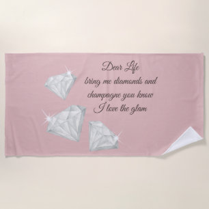 Diamonds & Champagne Quote – Dear Life Edition Beach Towel