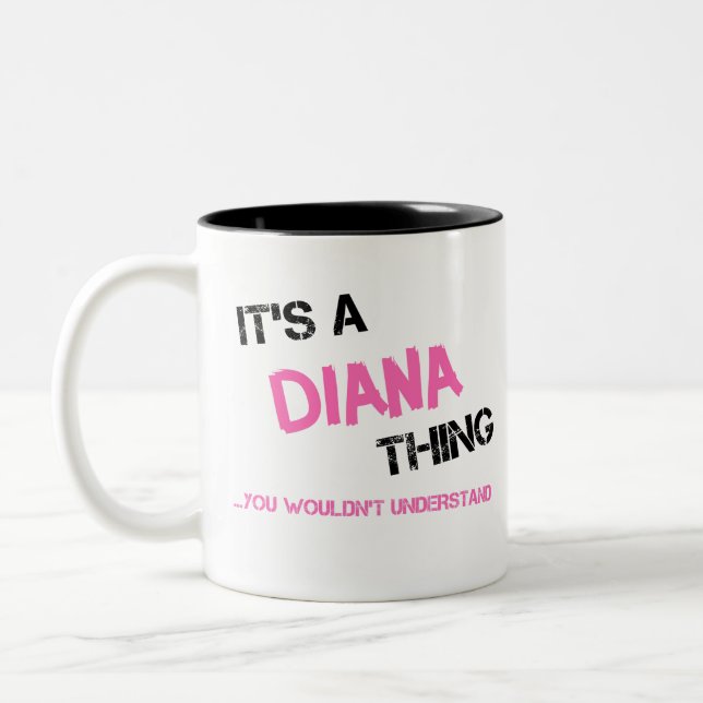 Diana thing you wouldn't understand name Two-Tone coffee mug (Left)