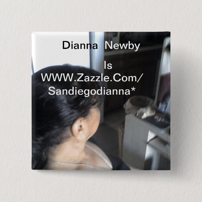 Dianna Newby is Sandiegodianna*  Button (Front)