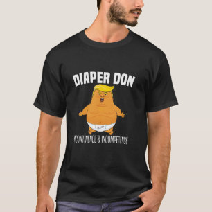 Diaper Don Incontinence And Incompetence Funny Bab T-Shirt