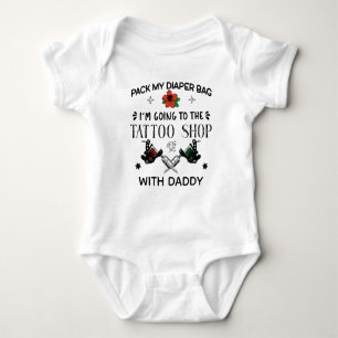 Diapers I'm Going to The Tattoo Shop with Daddy Baby Bodysuit