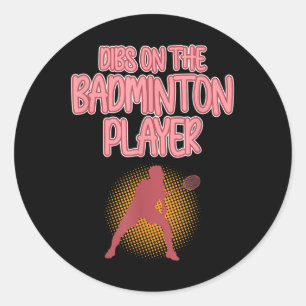 Dibs On Badminton Player Shuttle Coach Graphic  Classic Round Sticker