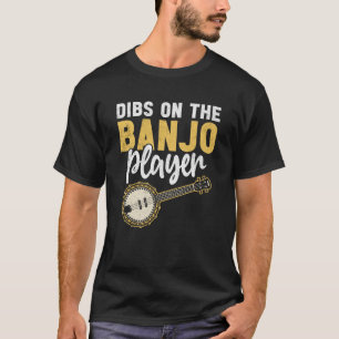 Dibs On The Banjo Player T-Shirt