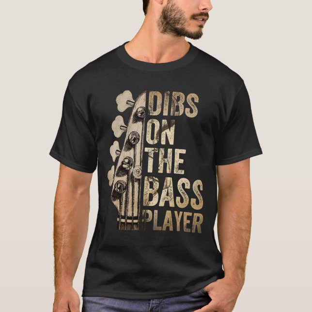 Dibs on the bass player guitar music band  T-Shirt (Front)