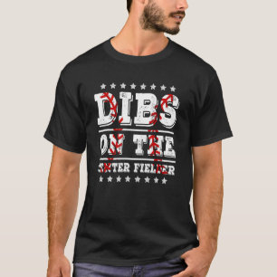 Dibs on The Centre Fielder Baseball Girlfriend Wi T-Shirt