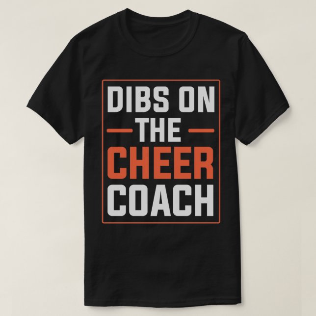 Dibs on the Cheer Coach Cheerleading Squad men wom T-Shirt (Design Front)