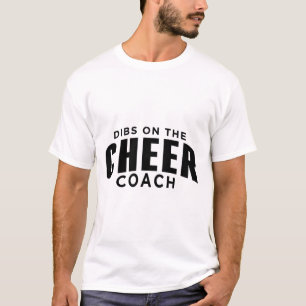 Dibs On The Cheer Coach Funny Cheer Coach Humour  T-Shirt