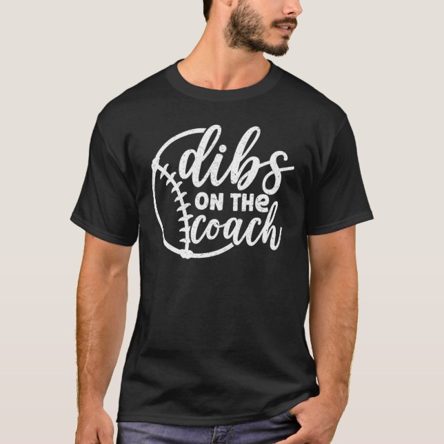 Dibs On The Coach Baseball T-Shirt (Front)