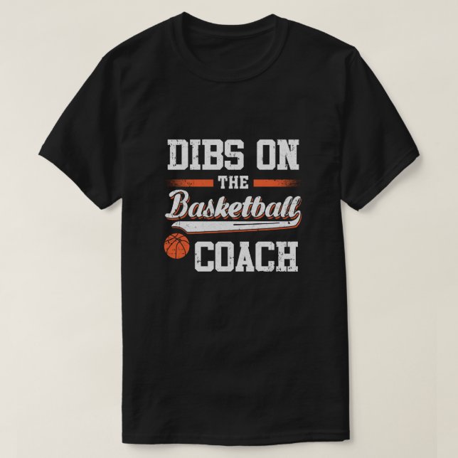 Dibs On The Coach Basketball T-Shirt (Design Front)