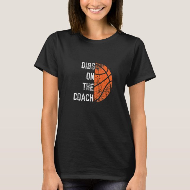 Dibs On The Coach  Basketball T-Shirt (Front)
