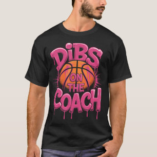 Dibs On The Coach Coach And Basketball Player T-Shirt