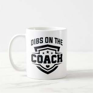 Dibs On The Coach Coffee Mug