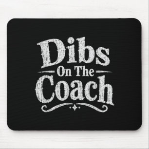 Dibs On The Coach Design For Coachs Wife Mouse Pad