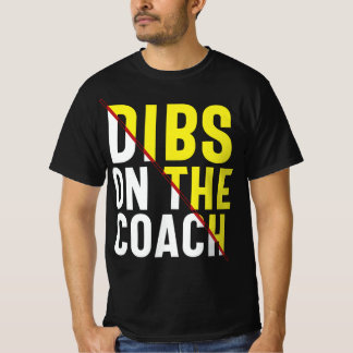 Dibs On The Coach, football coach, football wife, T-Shirt
