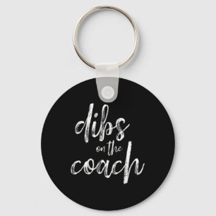 Dibs On The Coach  Keychain