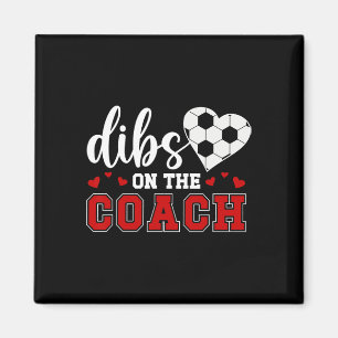 Dibs On The Coach Soccer Coach Wife Of A Soccer Co Magnet
