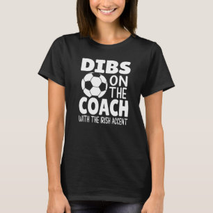 Dibs On The Coach Soccer Saying  Soccer Mom Family T-Shirt
