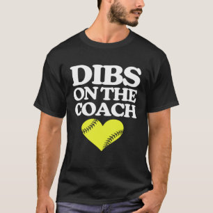 Dibs On The Coach   Softball Coach Cute Softball C T-Shirt