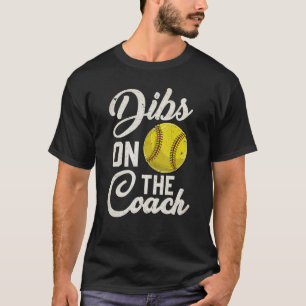 Dibs On The Coach Vintage  Softball Wife Baseball  T-Shirt