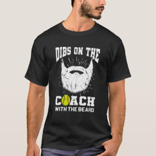 Dibs on The Coach With the beard Softball Coach's  T-Shirt
