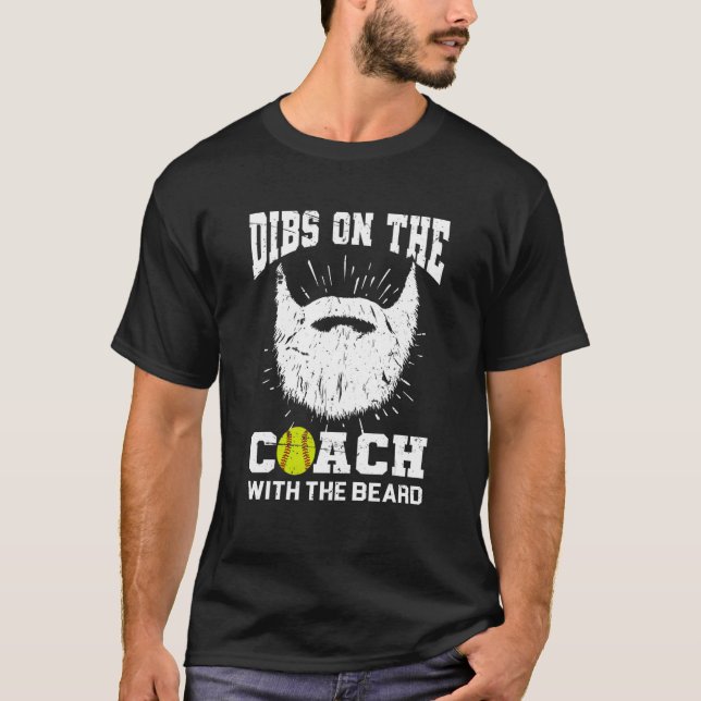 Dibs on The Coach With the beard Softball Coach's  T-Shirt (Front)
