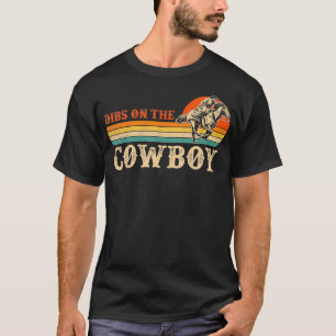 Dibs On The Cowboy Rodeo Western Cowboy Country Lo T-Shirt