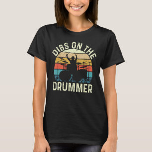Dibs On The Drummer - Band Percussionist Drumming T-Shirt