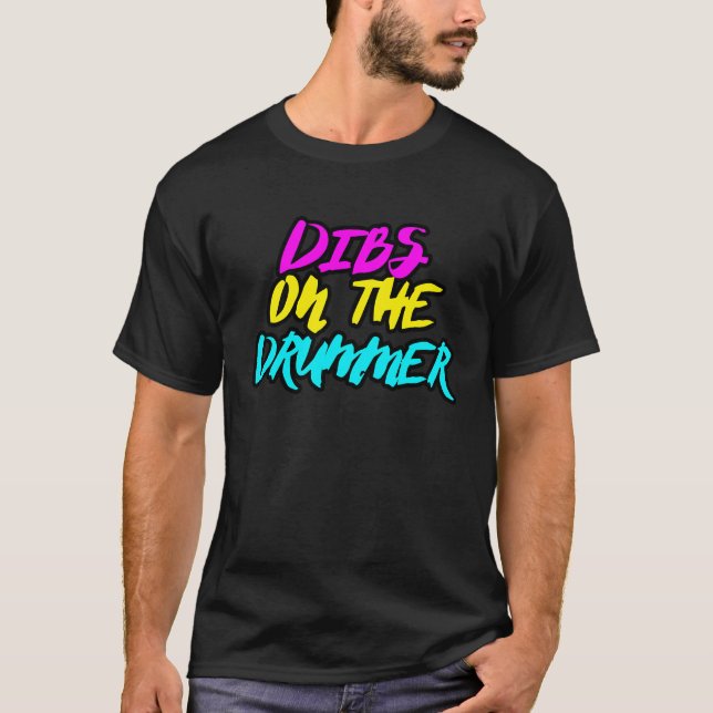 Dibs on the Drummer Concert Neon T-Shirt (Front)